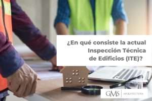 ¿En qué consiste la actual Inspección Técnica de Edificios (ITE)? inspeccion-tecnica-edificios