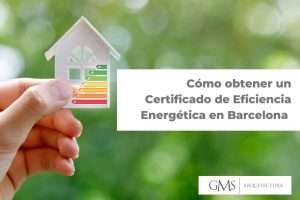 Cómo obtener un Certificado de Eficiencia Energética en Barcelona Cómo obtener un Certificado de Eficiencia Energética en Barcelona