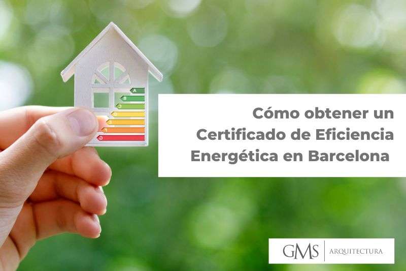 Cómo obtener un Certificado de Eficiencia Energética en Barcelona