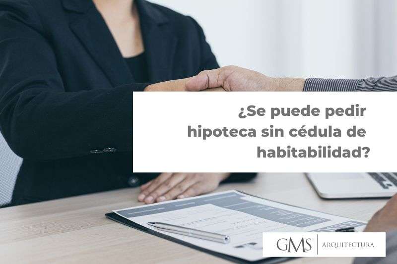 pedir hipoteca sin cédula de habitabilidad