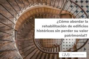 ¿Cómo abordar la rehabilitación de edificios históricos sin perder su valor patrimonial? rehabilitación edificios históricos