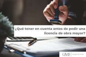 ¿Qué tener en cuenta antes de pedir una licencia de obra mayor? licencia obra mayor
